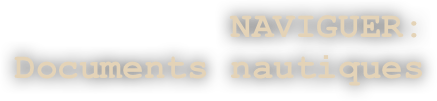 NAVIGUER:
Documents nautiques